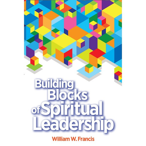 Building Blocks of Spiritual Leadership