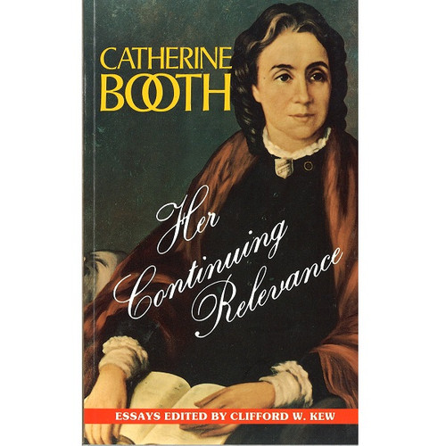 Catherine Booth: Her Continuing Relevance
