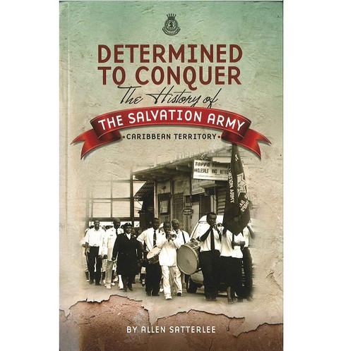 Determined to Conquer – The History of The Salvation Army – Caribbean Territory