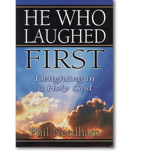 He Who Laughed First Delighting in a Holy God