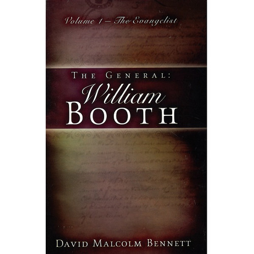 The General: William Booth (Volume 1 - The Evangelist)