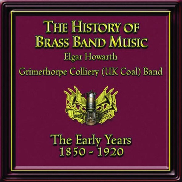 The History of Brass Band Music - The Early Years 1850-1920