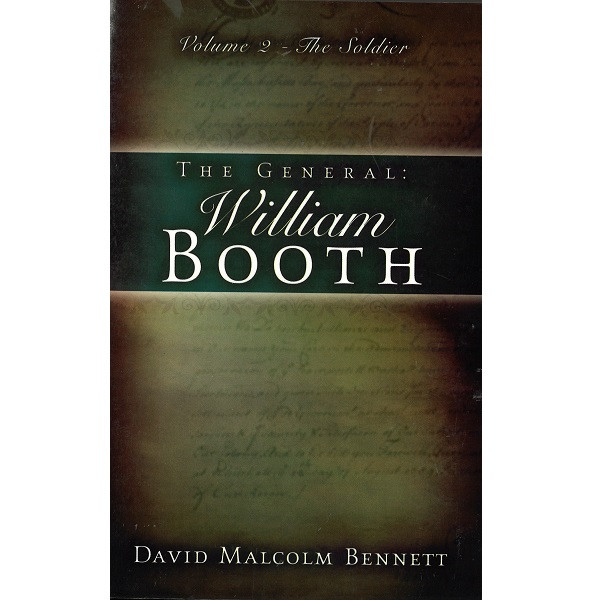 The General: William Booth (Volume 2 - The Soldier)