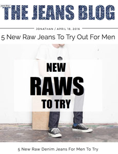 The Jeans Blog reviews 5 new raw jeans