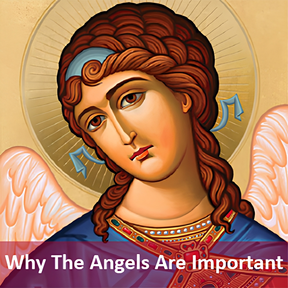 Why the Angels are Important