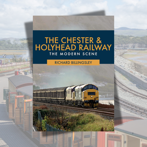 The Chester & Holyhead Railway: The Modern Scene