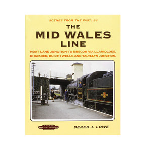 The Mid Wales Line - Moat Lane Junction to Brecon via Llanidloes, Rhayader, Builth Wells and Talyllyn Junction