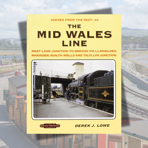 The Mid Wales Line - Moat Lane Junction to Brecon via Llanidloes, Rhayader, Builth Wells and Talyllyn Junction