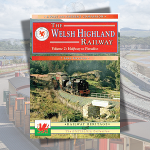 The Welsh Highland Railway - Volume 2:- Halfway to Paradise