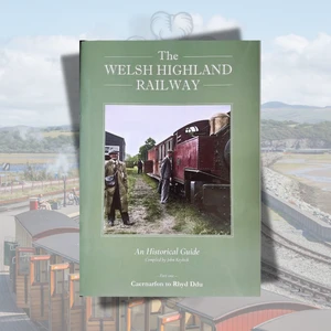 Welsh Highland Railway - Historical Guide Part 1