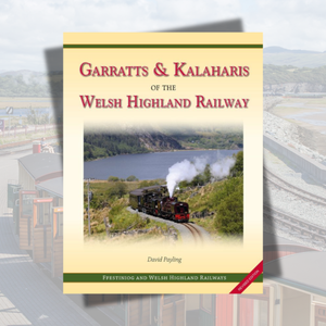 Garratts & Kalaharis of the Welsh Highland Railway