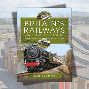 Britain's Railways Through the Seasons: Iconic Scenes of Trains and Architecture