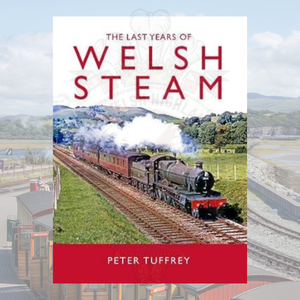 The Last Years of Welsh Steam