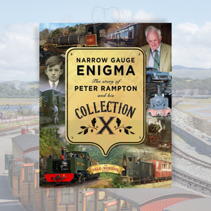 Narrow Gauge Enigma – The Story of Peter Rampton and his Collection X