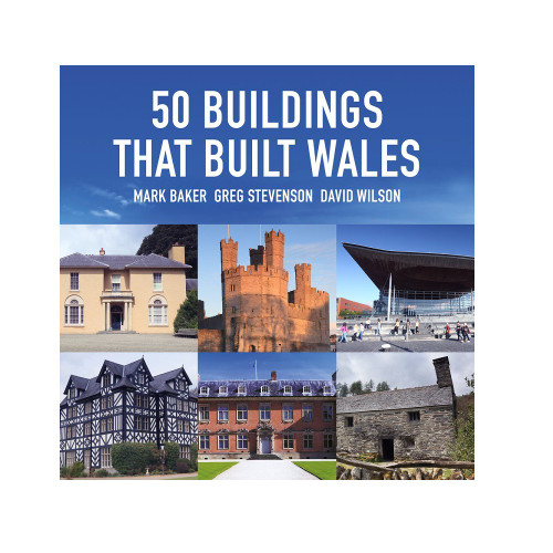 50 Buildings That Built Wales