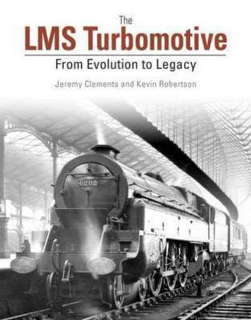 The LMS Turbomotive - From Evolution to Legacy