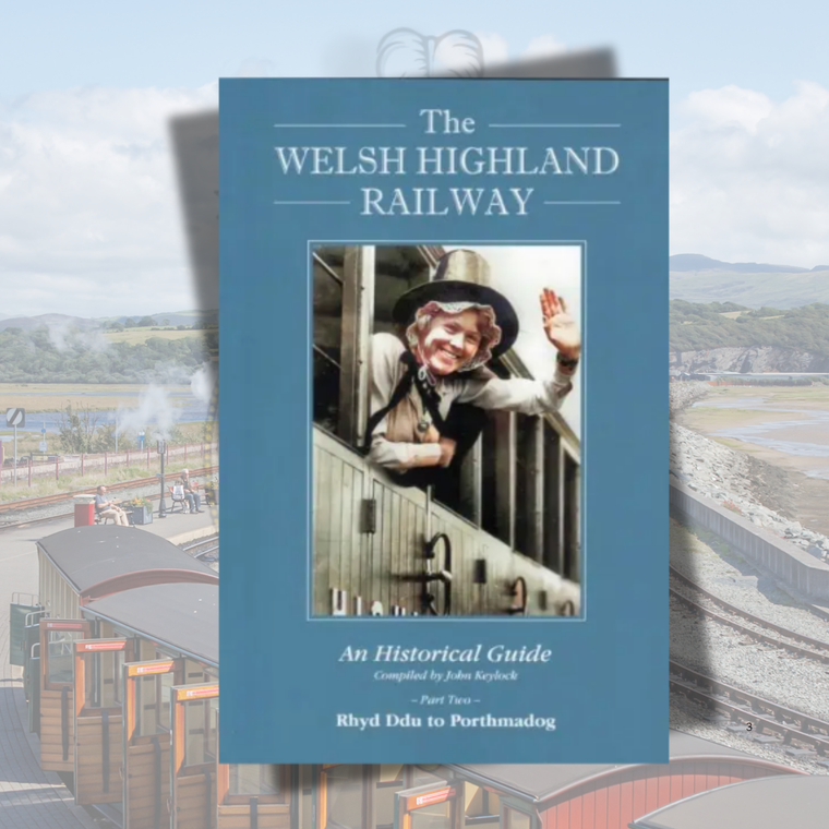 Welsh Highland Railway - Historical Guide Part 2