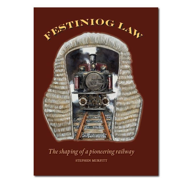 Festiniog Law: The Shaping of a Pioneering Railway