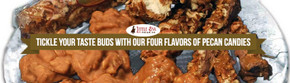 Tickle Your Taste Buds With Our Four Flavors Of Pecan Candies