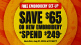 Ends Aug 31 - FREE Logo Set-up for Embroidery orders valued $249 or more, SAVE $65!