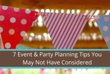 7 Event & Party Planning Tips You May Not Have Considered