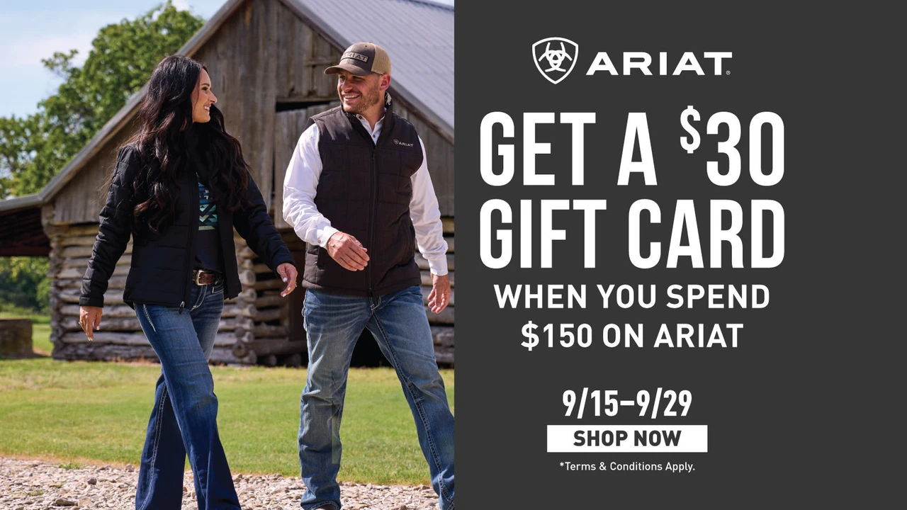 Ariat: Get a $30 gift card when you spend $150 on Ariat, 9/15 to 9/29. Click here to shop now. Terms and conditions apply.