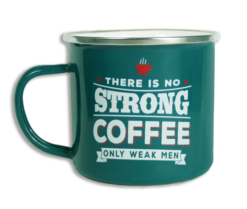 top guy mugs there is no strong coffee only weak men