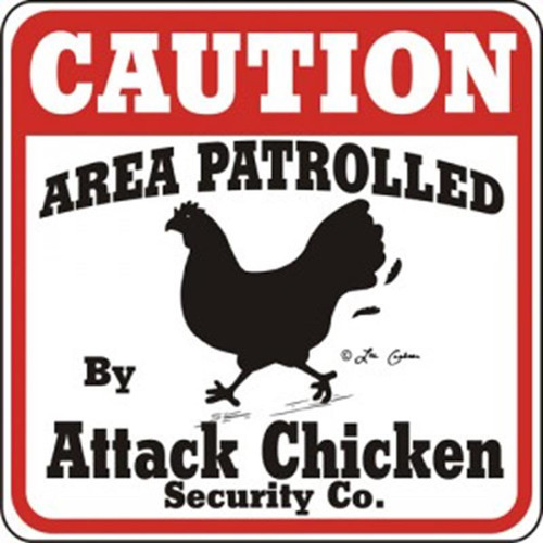 Ozark Leather - Caution Patrolled by Attack Chicken Sign