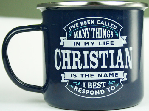 Top Guy Mugs - I've Been Called Many Things In My Life - CHRISTIAN Is the name I Best Respond To