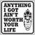 Ozark Leather - Anything I Got Ain't Worth Your Life Sign 