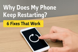 Why Does My Phone Keep Restarting? 6 Fixes That Work