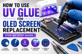 How to Use UV Glue for OLED Screen Replacement: Complete DIY Guide