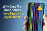 Why Does My Phone Screen Have Lines After Replacement?