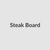 Steak Board