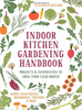 "Indoor Kitchen Gardening Handbook" by Elizabeth Millard