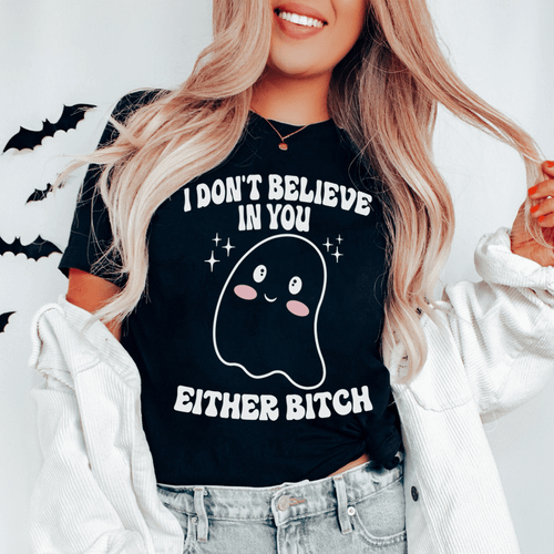 I Don't Believe In You Either Halloween Tee