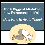 The 5 Biggest Mistakes New Entrepreneurs Make (And How to Avoid Them)