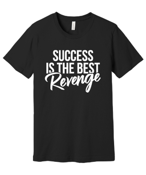 Black "Success is the Best Revenge" t-shirt with bold white text, motivational apparel for entrepreneurs.