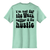 “I’m not for the weak, neither is my hustle” shirt in mint