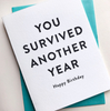 BIRTHDAY - YOU SURVIVED ANOTHER YEAR