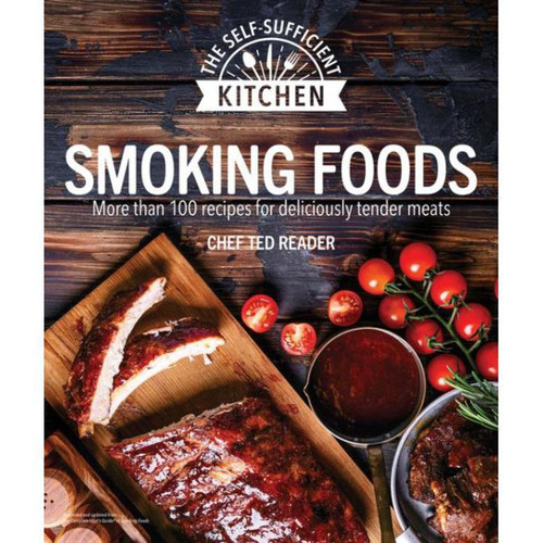 Smoking Foods: More Than 100 Recipes for Deliciously Tender Meals