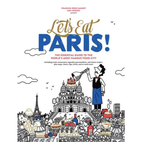 Let's Eat Paris!: The Essential Guide to the World's Most Famous Food City