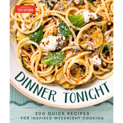 Dinner Tonight: 200 Quick Recipes for Inspired Weeknight Cooking