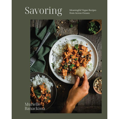 Savoring: Meaningful Vegan Recipes from Across Oceans