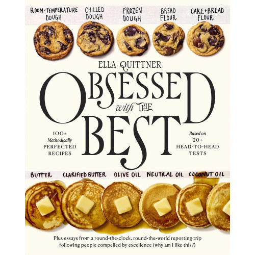Obsessed with the Best: 100+ Methodically Perfected Recipes Based on 20+ Head-to-Head Tests