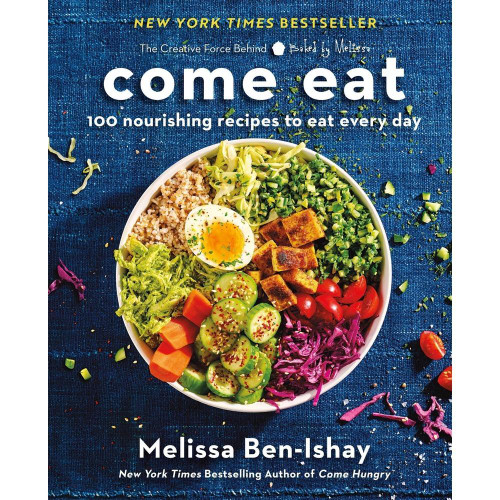 Come Eat: 100 Nourishing Recipes to Eat Every Day