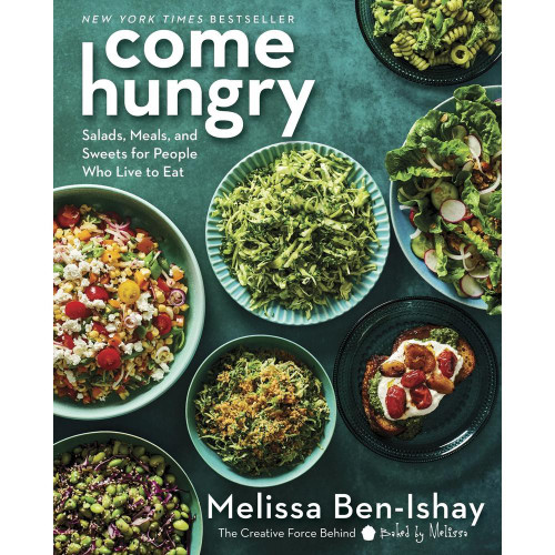 Come Hungry: Salads, Meals, and Sweets for People Who Live to Eat