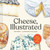 Cheese, Illustrated: Notes, Pairings, and Boards
