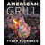 American Grill: 125 Recipes for Mastering Live Fire