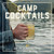 Camp Cocktails: Easy, Fun, and Delicious Drinks for the Great Outdoors